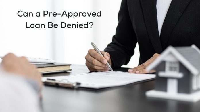 Can a Pre-Approved Loan Be Denied